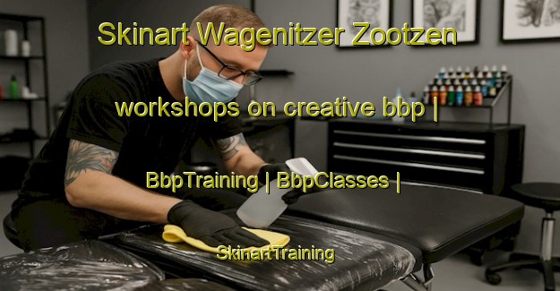 Skinart Wagenitzer Zootzen workshops on creative bbp | BbpTraining | BbpClasses | SkinartTraining-Germany